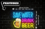 P298 Save Water Drink Beer Neon Sign